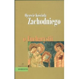 Ojcowie Kościoła Zachodniego o Eucharystii