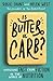 Is Butter a Carb?: Unpicking Fact from Fiction in the World of Nutrition