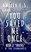 You Saved Me Once (You Save...