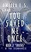 You Saved Me Once (You Saved Me Once, #2) by Amelia E. S.