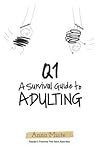 Q1: A Survival Guide to Adulting Q1: A Survival Guide to Adulting