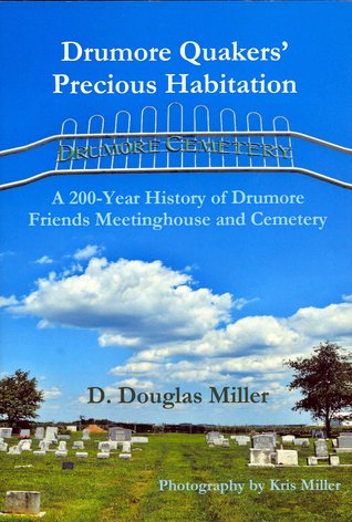 Drumore Quakers' Precious Habitation: A 200-Year History of Drumore Friends Meetinghouse and Cemetery (Hardcover)