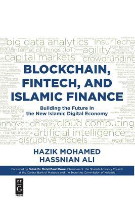 Blockchain, Fintech, and Islamic Finance: Building the Future in the New Islamic Digital Economy