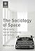 The Sociology of Space: Mat...