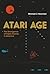 Atari Age: The Emergence of Video Games in America (Mit Press)