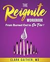 The Reignite Workbook: From Burned Out to On Fire!
