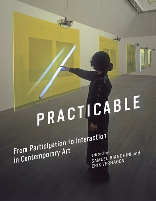 Practicable: From Participation to Interaction in Contemporary Art (Leonardo)