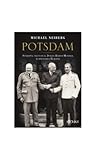 POTSDAM. Sfarsitul celui de-al Doilea Razboi Mondial
