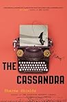 The Cassandra by Sharma Shields The Cassandra by Sharma Shields