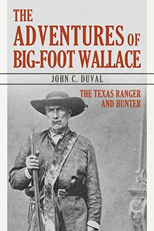 The Adventures of Big-Foot Wallace: The Texas Ranger and Hunter (Kindle Edition)