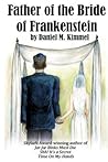 Father of the Bride of Frankenstein by Daniel M. Kimmel