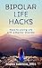 Bipolar Life Hacks: Keys to...