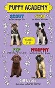 Puppy Academy Bindup Books 1-4: Scout and the Sausage Thief, Star on Stormy Mountain, Pip and the Paw of Friendship, Murphy and the Great Surf Rescue