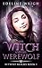 The Witch and the Werewolf (Betwixt Realms Book 1)