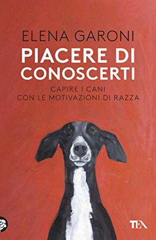 Piacere di conoscerti: Capire i cani con le motivazioni di razza (Italian Edition)