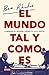 El mundo tal y como es: Cambiar el mundo desde el ala oeste (Spanish Edition)
