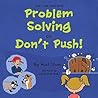 Kids book on feelings: Life Skills Series - Problem Solving or Don't Push: A kids book on feelings, children's books by age 3 5, i can read level 1, positive ... (Children's Life Skills Series 10) Kids book on feelings: Life Skills Series - Problem Solving or Don't Push: A kids book on feelings, children's books by age 3 5, i can read level 1, positive ... (Children's Life Skills Series 10)