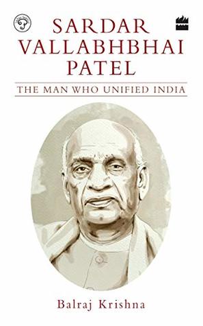 Sardar Vallabhbhai Patel: The Man Who Unified India (Kindle Edition)