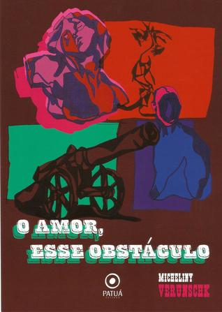 O amor, esse obstáculo