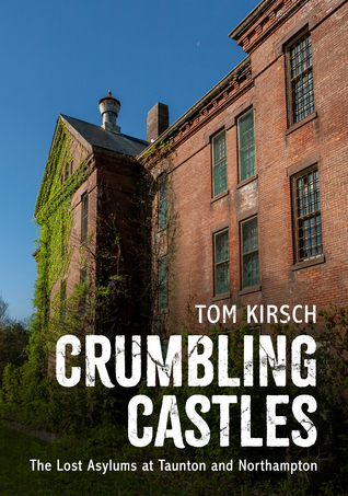 Crumbling Castles: The Lost Asylums at Taunton and Northampton (America Through Time)