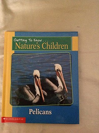 Pelicans & Snakes (Getting To Know...Nature's Children)