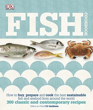 Fish Cookbook: How to Buy, Prepare and Cook the Best Sustainable Fish and Seafood from Around the World (Kindle Edition)