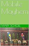 Mobile Mayhem by Mary Lu Scholl