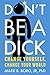 Don't Be A Dick: Change You...