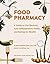 Food Pharmacy A Guide to Gut Bacteria, Anti-Inflammatory Foods, and Eating for Health by Lina Aurell
