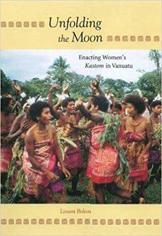 Unfolding the Moon: Enacting Women's Kastom in Vanuatu (Hardcover)