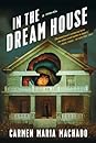 In the Dream House: A Memoir In the Dream House: A Memoir