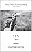 Yes: A Story of Saying Yes and Living the Life That Follows