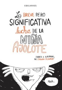 La breve pero significativa lucha de la niña ajolote