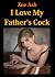 I Love My Father's Cock