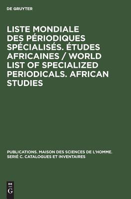 Liste mondiale des périodiques spécialisés. Études africaines / World list of specialized periodicals. African studies (Publications. Maison des ... et Inventaires, 3) (French Edition)