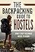 The Backpacking Guide to Hostels: What Every Beginner Needs to Know