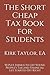 The Short Cheap Tax Book for Students by Kirk Taylor