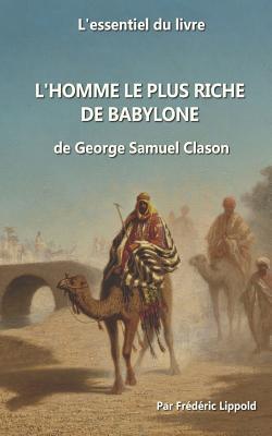 L'essentiel du livre : "L'homme le plus riche de Babylone" (French Edition)