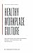 The Inclusive Leader's Guide to Healthy Workplace Culture by Meredith Holley