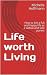 Life Worth Living: A Practi...