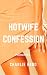 Hotwife Confession (Hotwife...