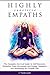 Highly Sensitive Empaths: The Complete Survival Guide to Self-Discovery, Protection from Narcissists and Energy Vampires, and Developing the Empath Gift (Journey of Learning to Love Yourself Book 1)