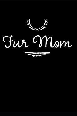 Fur Mom: Blank Lined Journal 110-Pages Great Pet Mom Gift Idea