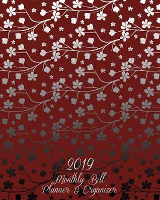 2019 Monthly Bill Planner & Organizer: Art Red Book Cover, Daily Weekly & Monthly Budget Planner, 12 Months Calendar Financial Expense Tracker, Monthly Bill Organizer 8 X 10