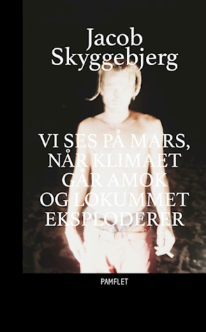 Vi ses på mars når klimaet går amok og lokummet eksploderer