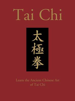 Tai Chi: Learn the Ancient Chinese Martial Art of Tai Chi (Chinese Bound Classics)