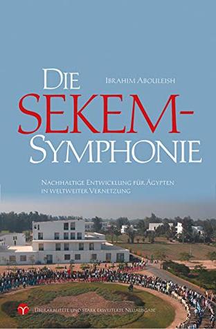 Die SEKEM-Symphonie: Nachhaltige Entwicklung für Ägypten in weltweiter Vernetzung (German Edition)