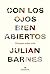 Con los ojos bien abiertos by Julian Barnes