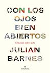 Con los ojos bien abiertos by Julian Barnes