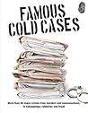 Famous Cold Cases: More Than 50 Major Crimes from Murders and Assassinations, to Kidnappings, Robberies and Fraud